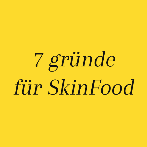 7 Gründe für SkinFood